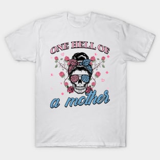 One Hell Of A Mother Cool Skull Mom Gift For Women Mother day T-Shirt